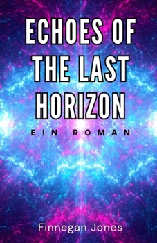 Echoes of the Last Horizon: Ein Roman (German Edition)