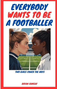 Everybody Wants To Be A Footballer (Middle English Edition)