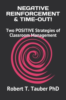 Paperback Negative Reinforcement & Time-Out!: Two POSITIVE Strategies of Classroom Management Book