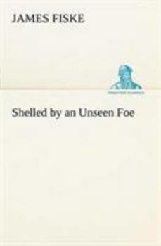 SHELLED BY AN UNSEEN FOE, #8, World's War Series - Book  of the World's War Series