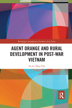 Agent Orange and Rural Development in Post-war Vietnam - Book  of the Routledge Contemporary Southeast Asia Series