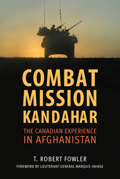 Paperback Combat Mission Kandahar: The Canadian Experience in Afghanistan Book