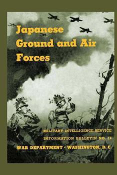Paperback Japanese Ground and Air Forces: Military Intelligence Service Information Bulletin No. 14 Book