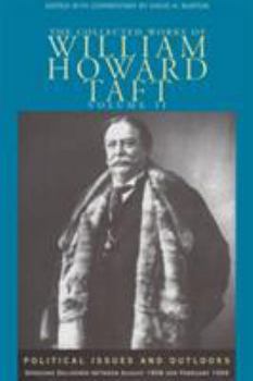 Hardcover The Collected Works of William Howard Taft, Volume II: Political Issues and Outlooks: Speeches Delivered Between August 1908 and February 1909 Volume Book