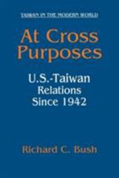 Paperback At Cross Purposes: U.S.-Taiwan Relations Since 1942 Book