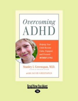 Paperback Overcoming ADHD: Helping Your Child Become Calm, Engaged, and Focused Without a Pill: Easyread Large Edition [Large Print] Book