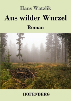 Paperback Aus wilder Wurzel: Roman [German] Book