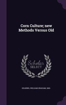 Hardcover Corn Culture; new Methods Versus Old Book
