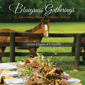 Hardcover Bluegrass Gatherings: Entertaining Through Kentucky's Seasons Book