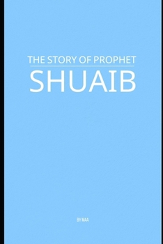 Paperback The Story of Prophet Shuaib Book