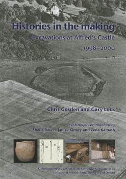 Hardcover Histories in the Making: Excavations at Alfred's Castle 1998-2000 Book