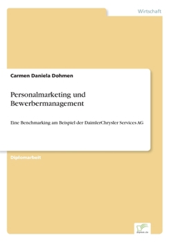 Paperback Personalmarketing und Bewerbermanagement: Eine Benchmarking am Beispiel der DaimlerChrysler Services AG [German] Book