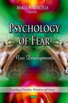 Hardcover Psychology of Fear: New Developments (Psychology of Emotions, Motivations and Actions) Book