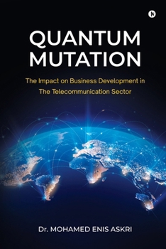 Paperback Quantum Mutation: The Impact on Business Development in The Telecommunication Sector Book