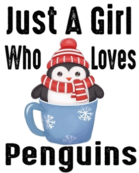 Just A Girl Who Loves Penguins: Blank Lined Notebook to Write In for Notes, To Do Lists, Notepad, Journal, Funny Gifts for Penguin Lover