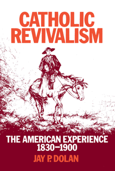 Paperback Catholic Revivalism: The American Experience, 1830-1900 Book