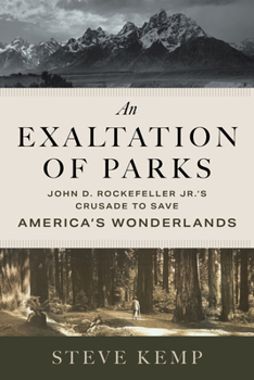 Hardcover An Exaltation of Parks: John D. Rockefeller Jr.'s Crusade to Save America's Wonderlands Book