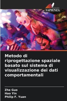 Paperback Metodo di riprogettazione spaziale basato sul sistema di visualizzazione dei dati comportamentali [Italian] Book