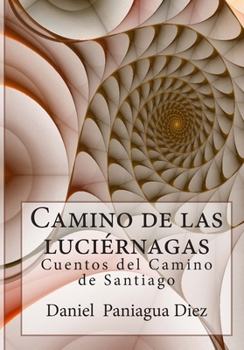 Paperback Camino de las luciernagas: Cuentos del Camino de Santiago [Spanish] Book
