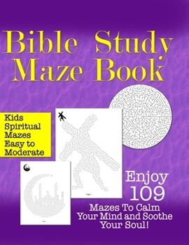 Paperback Bible Study Maze Book: Enjoy 109 Mazes To Calm Your Mind and Soothe Your Soul for KIDS! Book