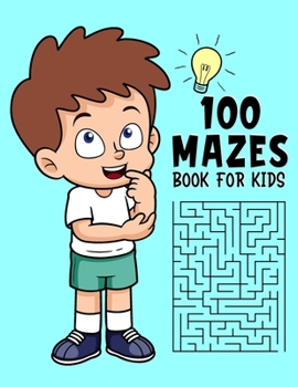 Paperback 100 Mazes Book For kids: A Maze Activity Books for Kids 9-16, This is great for developing problem solving skills and critical thinking skills Book
