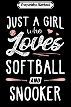 Paperback Composition Notebook: Just A Girl Who Loves Softball And Snooker Gift Women Journal/Notebook Blank Lined Ruled 6x9 100 Pages Book