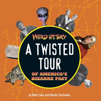 Hardcover Weird History: A Twisted Tour of America's Bizarre Past Book