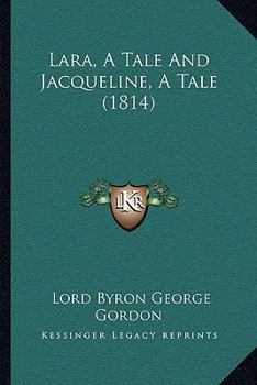 Paperback Lara, A Tale And Jacqueline, A Tale (1814) Book