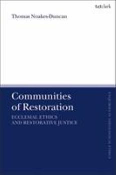 Paperback Communities of Restoration: Ecclesial Ethics and Restorative Justice Book