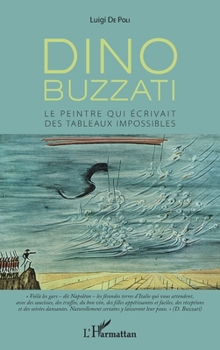 Dino Buzzati: Le peintre qui écrivait des tableaux impossibles (French Edition)