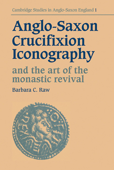 Paperback Anglo-Saxon Crucifixion Iconography and the Art of the Monastic Revival Book