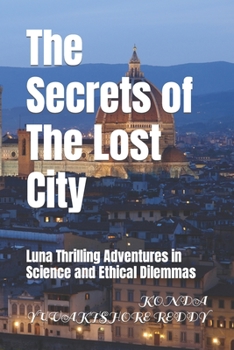 Paperback The Secrets of The Lost City: Luna Thrilling Adventures in Science and Ethical Dilemmas Book