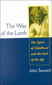 Paperback The Way of the Lamb: The Spirit of Childhood and the End of the Age Book