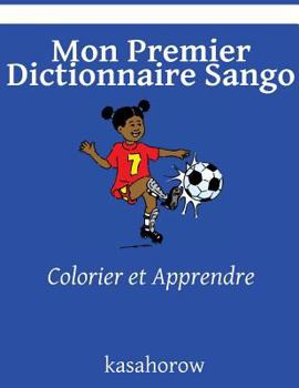 Paperback Mon Premier Dictionnaire Sango: Colorier et Apprendre [French] Book