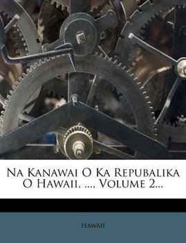 Paperback Na Kanawai O Ka Repubalika O Hawaii, ..., Volume 2... [Hausa] Book
