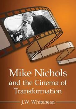 Paperback Mike Nichols and the Cinema of Transformation Book