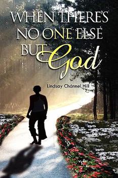 Paperback When There's No One Else But God Book
