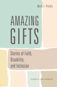 Paperback Amazing Gifts: Stories of Faith, Disability, and Inclusion Book