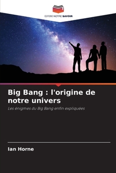 Paperback Big Bang: l'origine de notre univers [French] Book