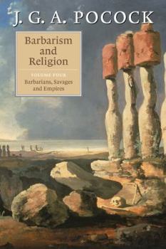 Barbarism and Religion: Volume 4, Barbarians, Savages and Empires - Book #4 of the Barbarism and Religion