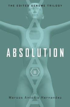 Absolution - Book #3 of the Edited Genome