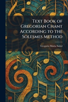 Paperback Text Book of Gregorian Chant According to the Solesmes Method Book