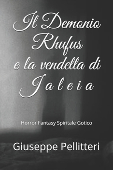 Paperback Il Demonio Rhufus e la vendetta di Jaleia: Horror Fantasy Spirituale Gotico [Italian] Book