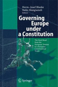 Paperback Governing Europe Under a Constitution: The Hard Road from the European Treaties to a European Constitutional Treaty Book