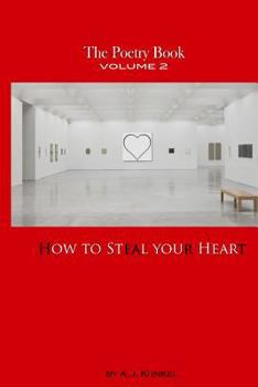 Paperback The Poetry Book Volume 2: How To Steal Your Heart Book