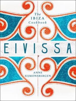 Hardcover Eivissa The Ibiza Cookbook Book