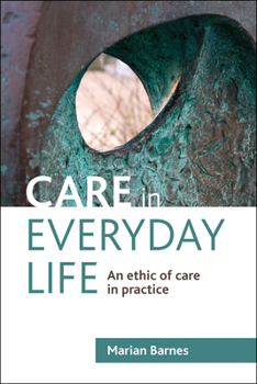 Hardcover Care in Everyday Life: An Ethic of Care in Practice Book