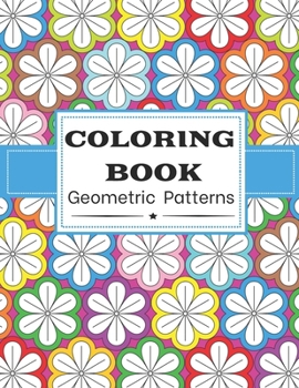 Paperback Coloring Book Geometric Patterns: For Adults - Color Therapy Anti Stress Coloring Book For Women - Beautifully Designed 50 Patterns - Awesome Mothers Book