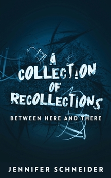 Paperback A Collection Of Recollections: Between Here And There Book