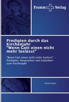Paperback Predigten durch das Kirchenjahr "Wenn Gott einen nicht mehr loslässt" [German] Book